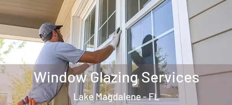  Window Glazing Services Lake Magdalene - FL